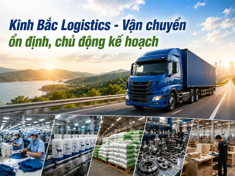 Kinh Bắc Logistics - Đối tác vận tải tin cậy cho doanh nghiệp sản xuất và phân phối Bắc Nam