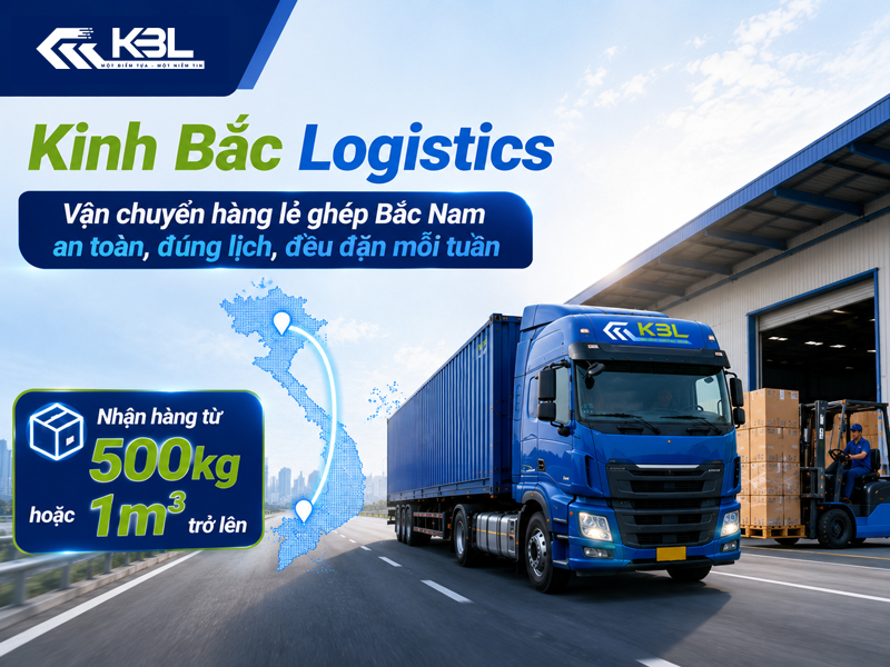 Kinh Bắc Logistics - Đơn vị vận chuyển hàng lẻ ghép Bắc Nam uy tín, xe chạy đều mỗi tuần